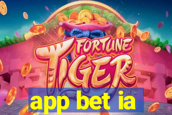 app bet ia